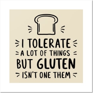 I Tolerate a Lot of Things, But Gluten Isn't One of Them - Gluten-Free Lifestyle Posters and Art